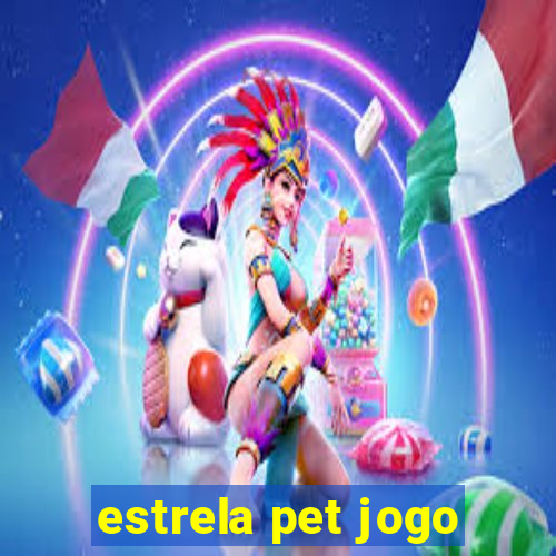 estrela pet jogo